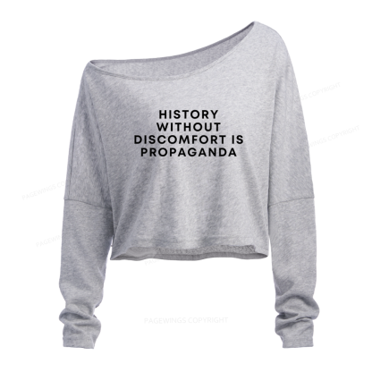Pagewings History Without Discomfort Is Propaganda Slouchy Long Sleeve Off Shoulder T-shirt
