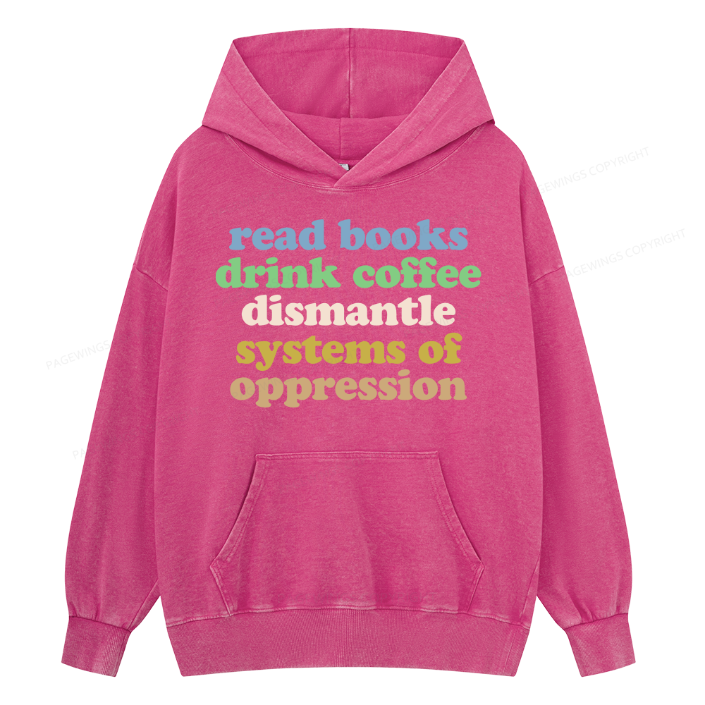 Pagewings Read Books Drink Coffee Dismantle Systems Unisex Washed Hoodie
