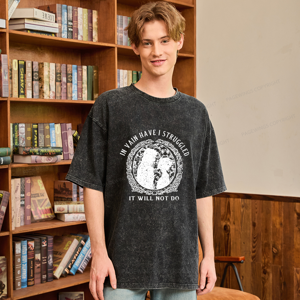 Pagewings In Vain Have I Struggled It Will Not Do Unisex Washed T-shirt