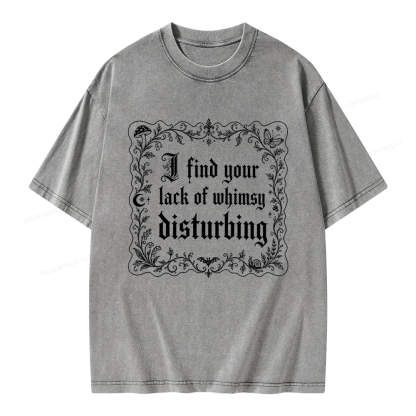 Pagewings I Find Your Lack of Whimsy Disturbing Unisex Washed T-shirt