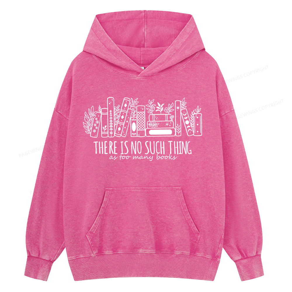 Pagewings There Is No Such Thing, Ay Too Many Books Unisex Washed Hoodie