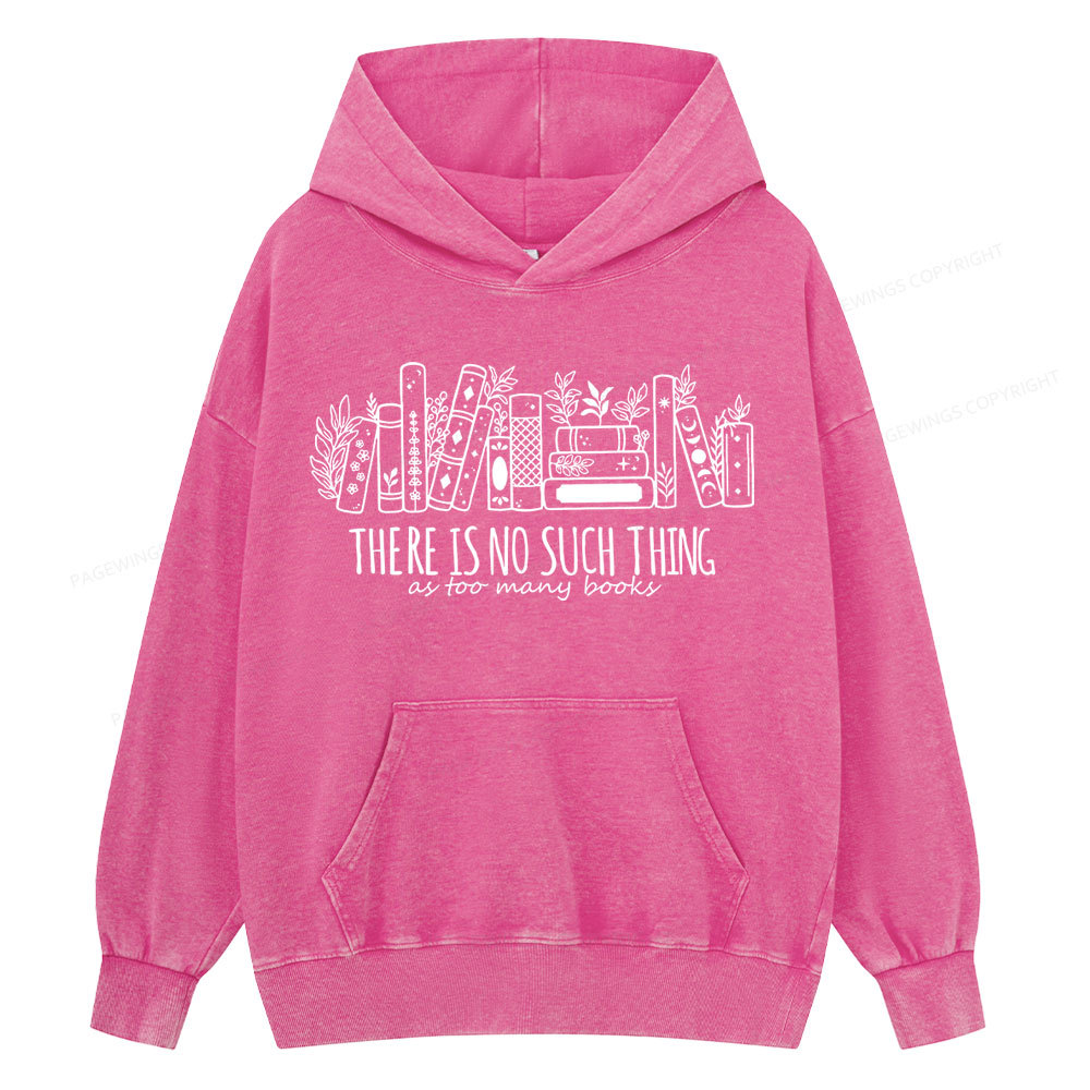 Pagewings There Is No Such Thing, Ay Too Many Books Unisex Washed Hoodie