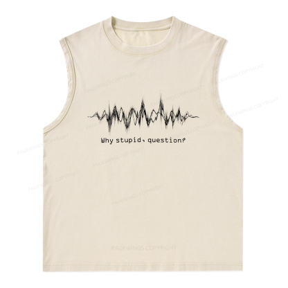 Pagewings Why Stupid Question Unisex Washed Tank Top