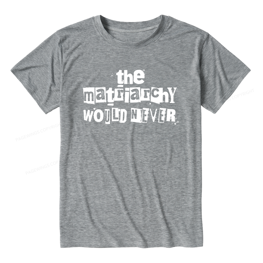 Pagewings The Matriarchy Would Never Unisex Heather T-Shirt