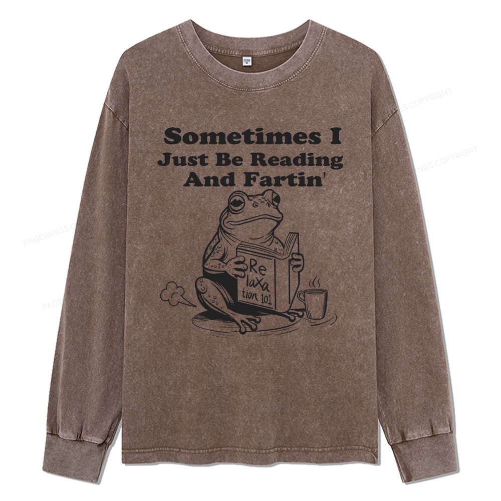 Pagewings Sometimes I Just Be Reading and Fartin Unisex Washed Long Sleeve T-shirt