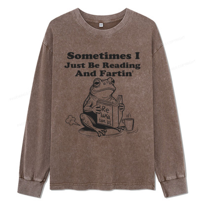 Pagewings Sometimes I Just Be Reading and Fartin Unisex Washed Long Sleeve T-shirt