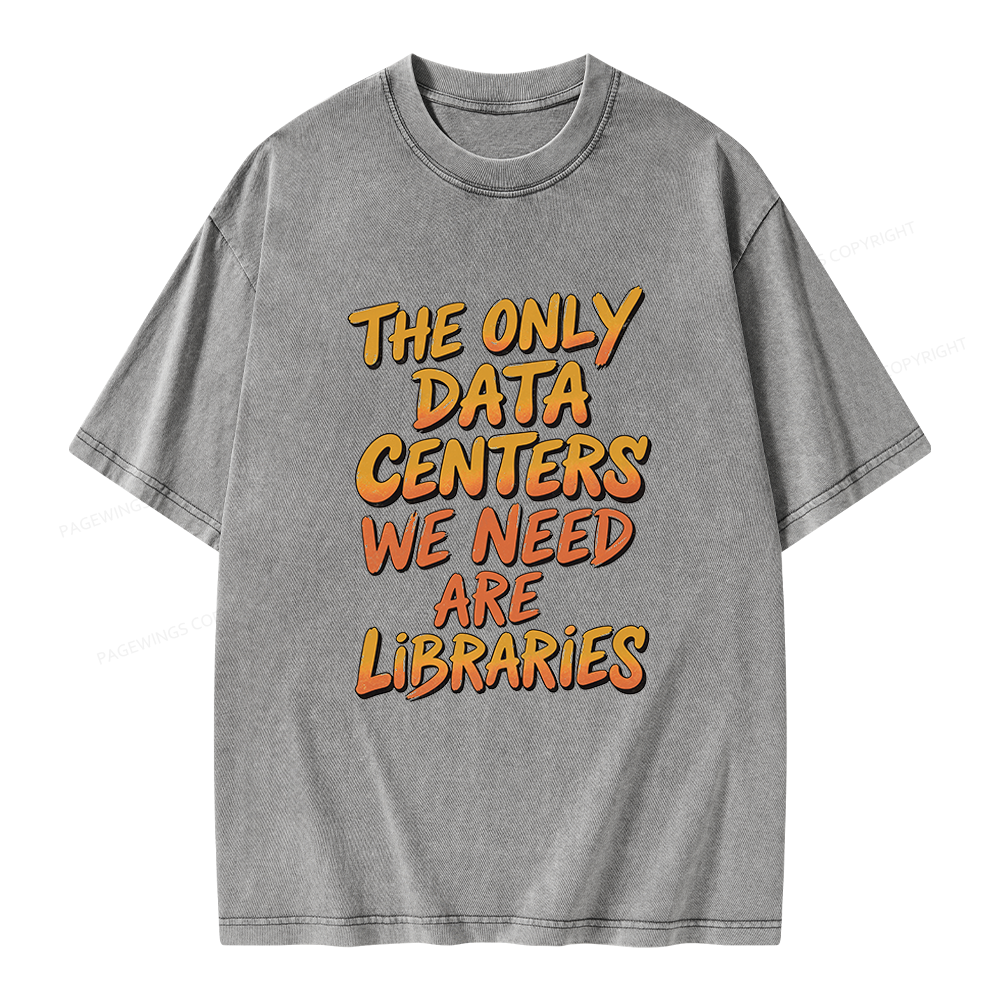 Pagewings The Only Data Centers We Need Are Libraries Unisex Washed T-shirt