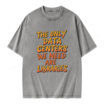 Pagewings The Only Data Centers We Need Are Libraries Unisex Washed T-shirt