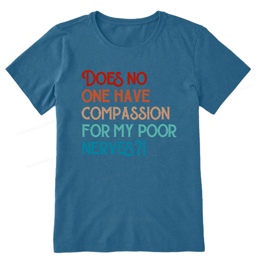 Pagewings Does No One Have Compassion For My Poor Nerves Unisex Classic T-shirt