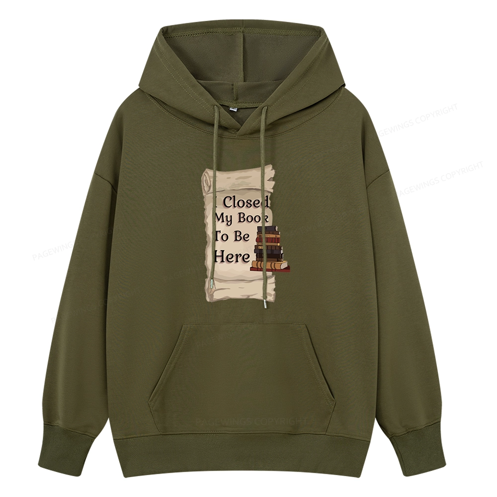 Pagewings I Closed My Book To Be Here Unisex Classic Hoodie