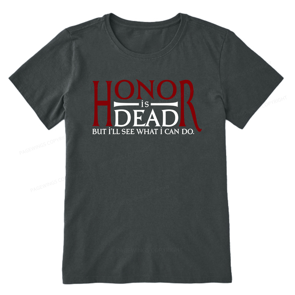 Pagewings Honor Is Dead But I’ll See What I Can Do Unisex Classic T-shirt