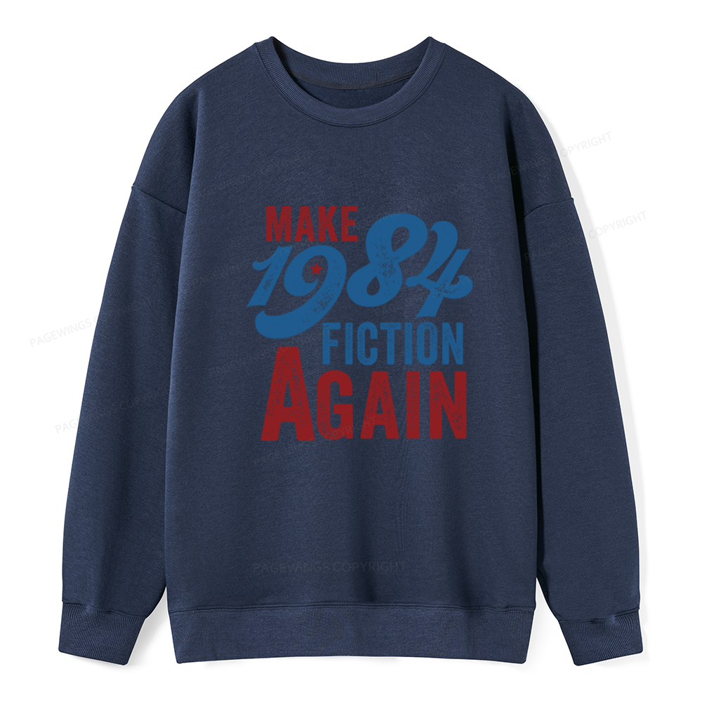 Pagewing Make 1984 Fiction Again Solid and Distressed Unisex Classic Sweatshirt