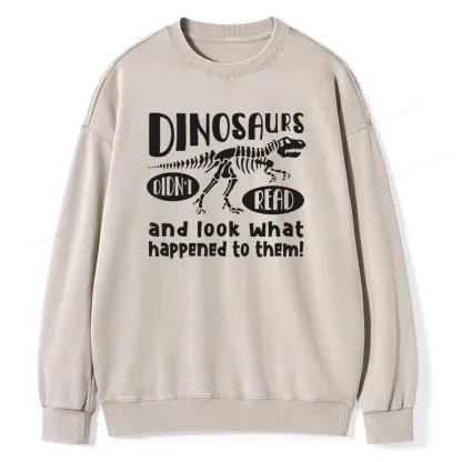Pagewing Dinosaurs Look What Happened to Them Unisex Washed Sweatshirt