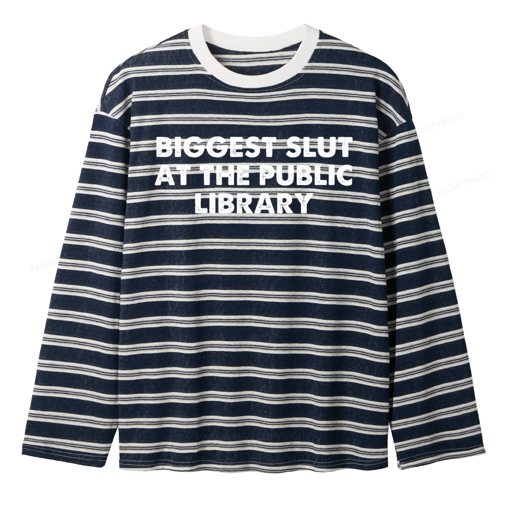 Pagewings Biggest Slut At The Public Library Unisex Striped Long Sleeve T-Shirt