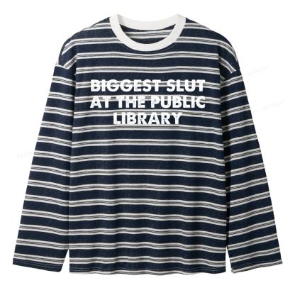 Pagewings Biggest Slut At The Public Library Unisex Striped Long Sleeve T-Shirt