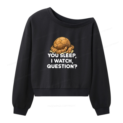 Pagewings You Sleep I Watch Question Women Off Shoulder Sweatshirt
