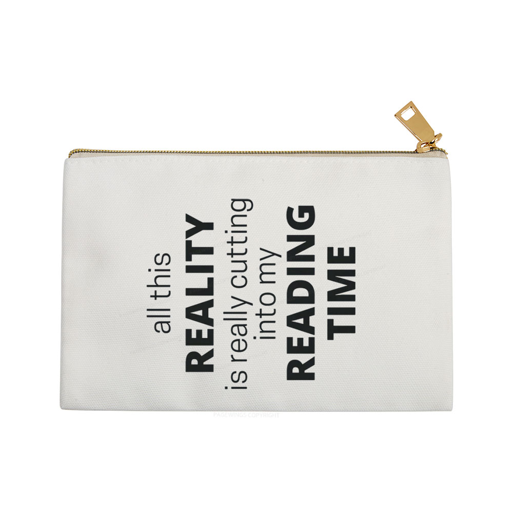 Pagewings All This Reality Is Really Cutting Into My Reading Time  Pouch