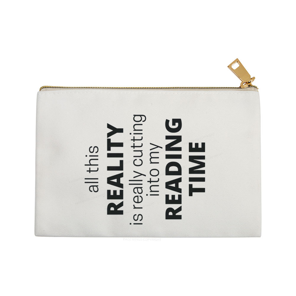 Pagewings All This Reality Is Really Cutting Into My Reading Time  Pouch