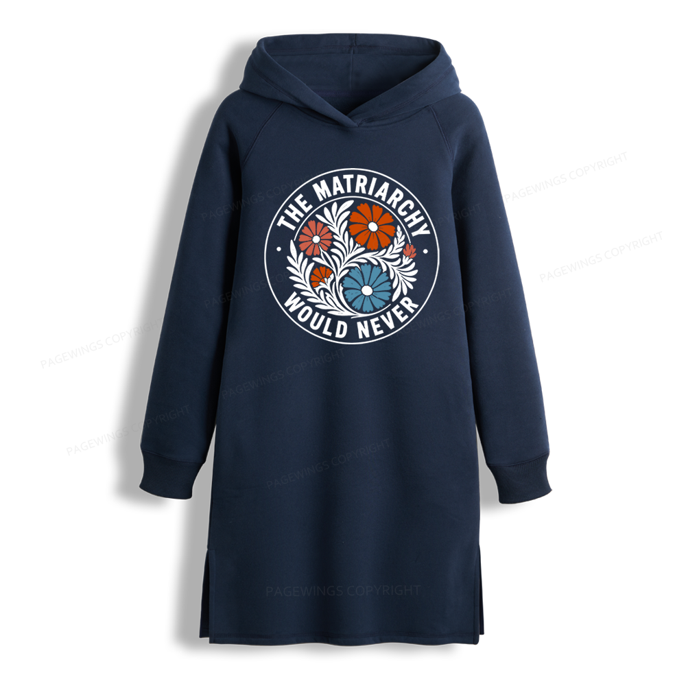 Pagewings The Matriarchy Would Never Side-Slit Fleece Hoodie Dress