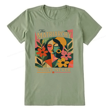 Pagewings The Matriarchy Would Never Unisex Classic T-shirt