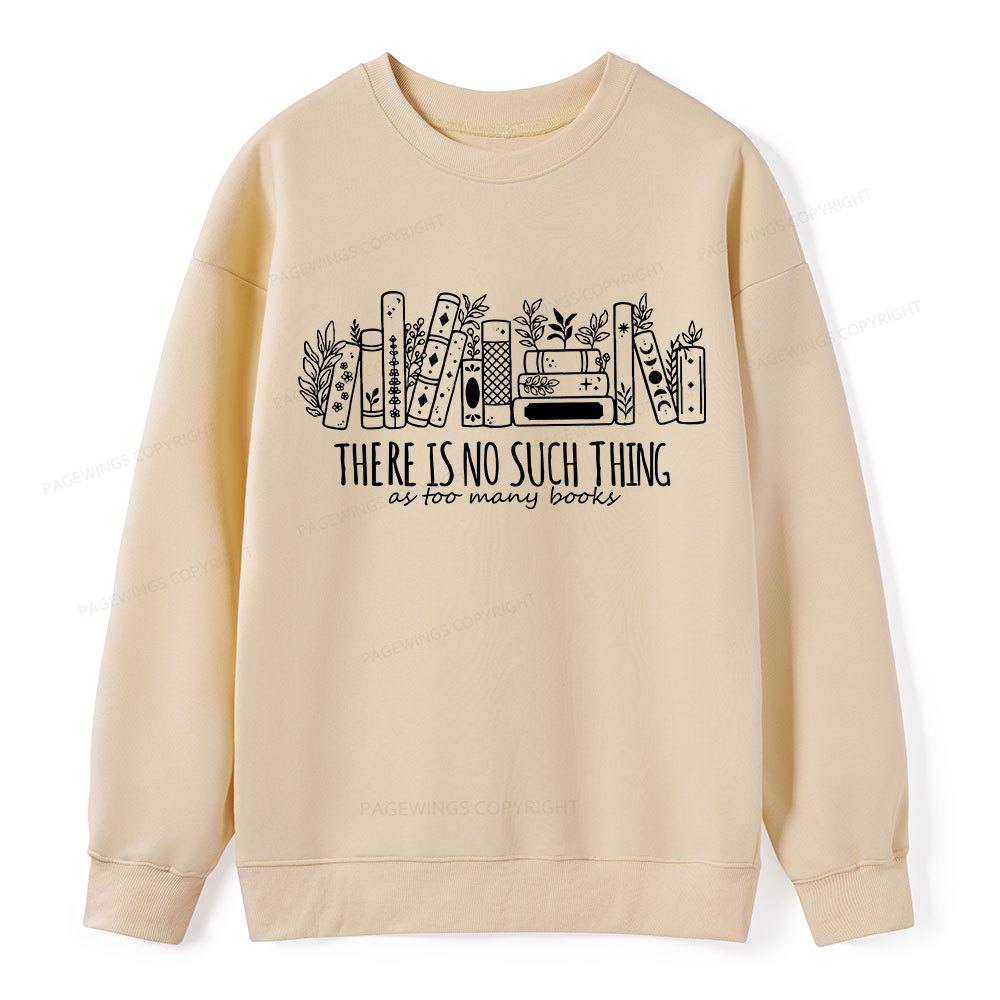 Pagewings There Is No Such Thing, Ay Too Many Books Unisex Classic Sweatshirt