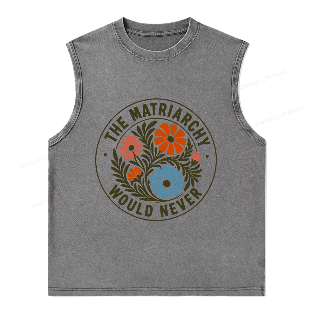 Pagewings The Matriarchy Would Never Unisex Washed Tank Top