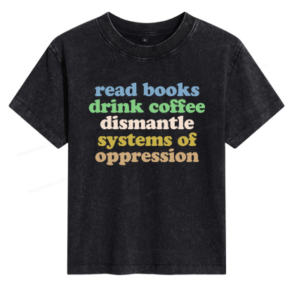 Pagewings Read Books Drink Coffee Dismantle Systems Women's Washed T-shirt