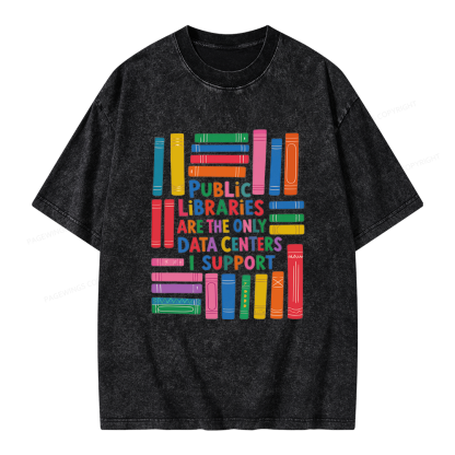 Pagewings Public libraries are the only Data Centers I support Unisex Washed T-shirt