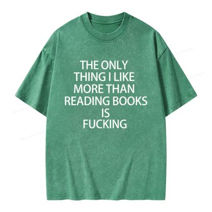 Pagewings The Only Thing I Like More Than Reading Books Is Fucking Unisex Washed T-shirt