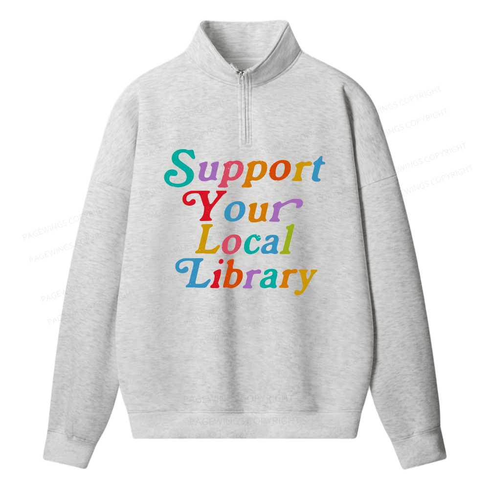 Pagewings Support Your Local Library Unisex Half Zip Fleece Sweatshirt 