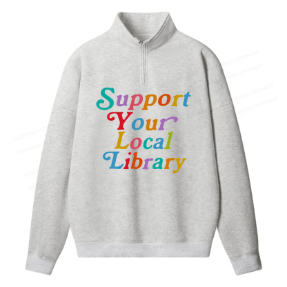 Pagewings Support Your Local Library Unisex Half Zip Fleece Sweatshirt 