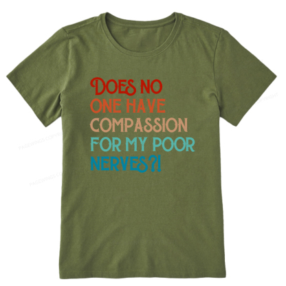 Pagewings Does No One Have Compassion For My Poor Nerves Unisex Classic T-shirt