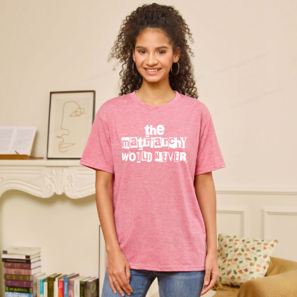 Pagewings The Matriarchy Would Never Unisex Heather T-Shirt