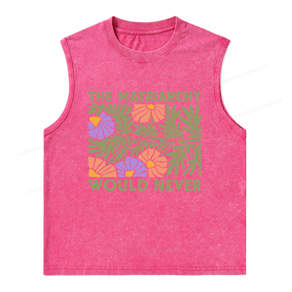 Pagewings The Matriarchy Would Never Unisex Washed Tank Top