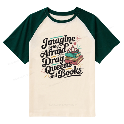 Pagewings Imagine Being Afraid Of Drag Queens And Books Raglan T-shirt