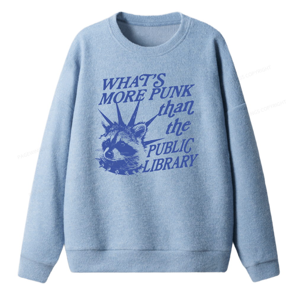 Pagewings What’s More Punk Than The Public Library Unisex Knit Sweatshirt