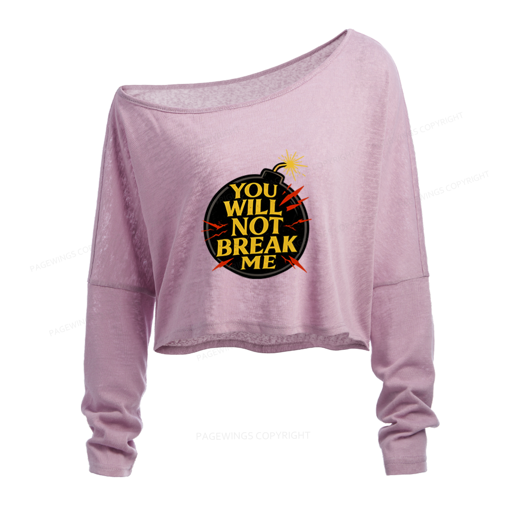 Pagewings You Will Not Break Me Slouchy Long Sleeve Off Shoulder T-shirt