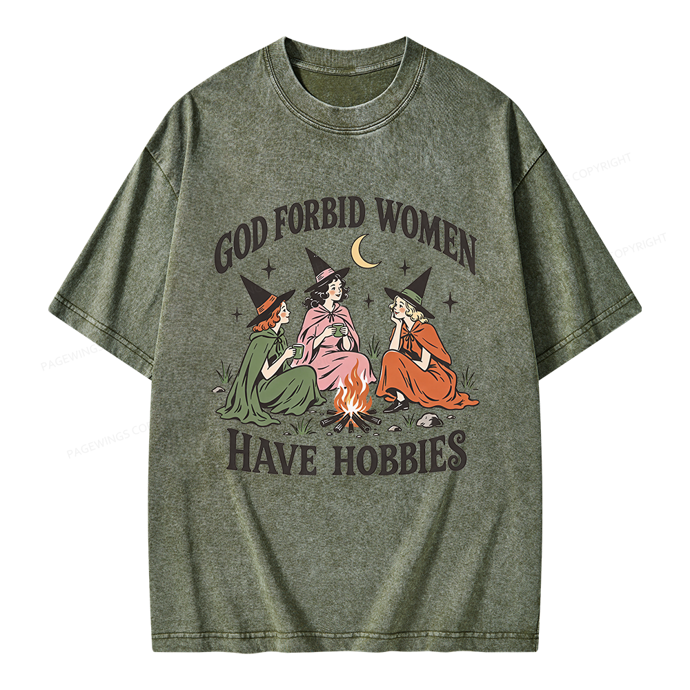 Pagewings God Forbid Women Have Hobbies Unisex Washed T-shirt