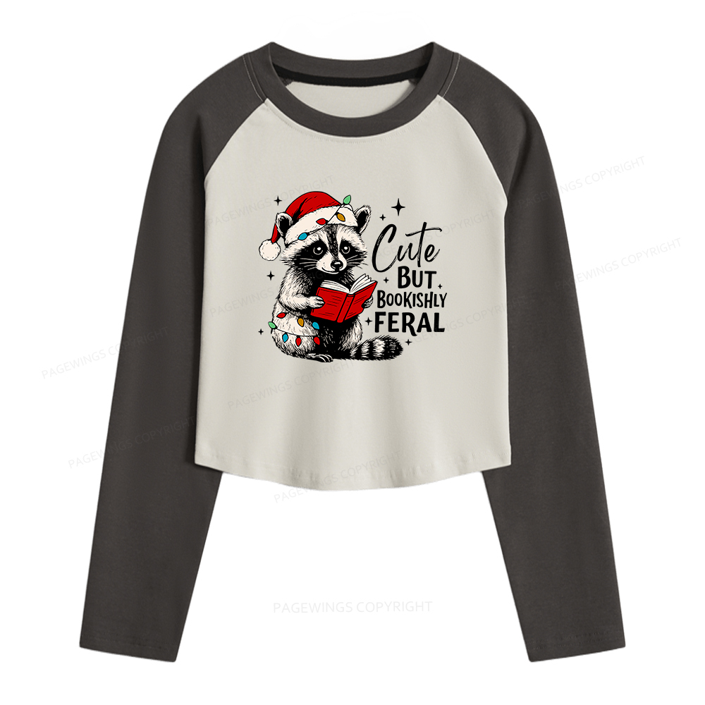 Pagewings Cute But Feral  Women Long Sleeve Crop Raglan T-shirt