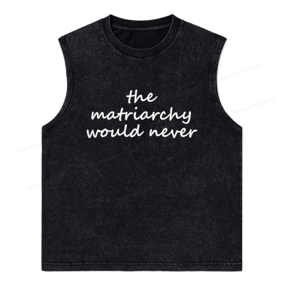 Pagewings The Matriarchy Would Never Unisex Washed Tank Top