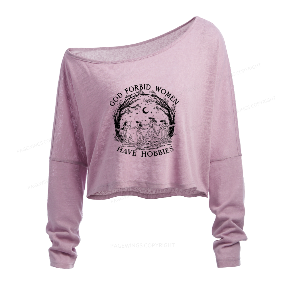 Pagewings God Forbid Women Have Hobbies Slouchy Long Sleeve Off Shoulder T-shirt