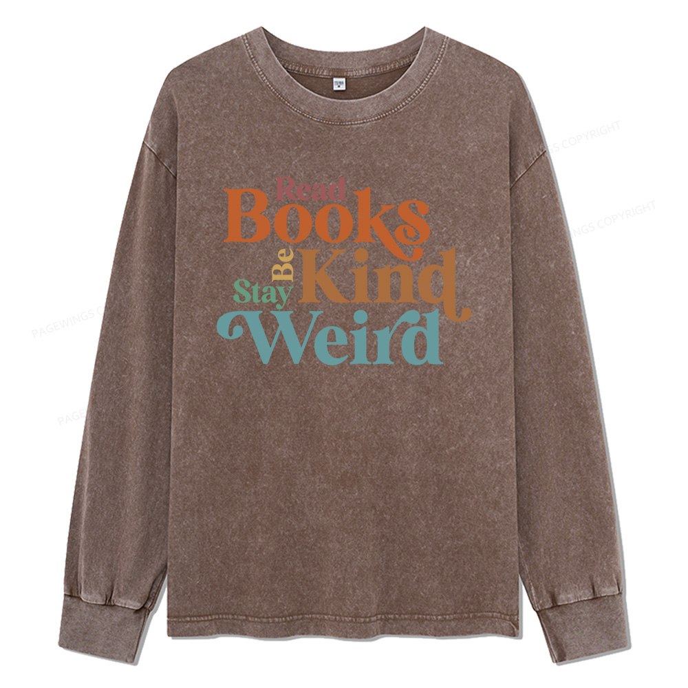 Pagewings Read Books Be Kind Stay Weird Unisex Washed Long Sleeve T-shirt