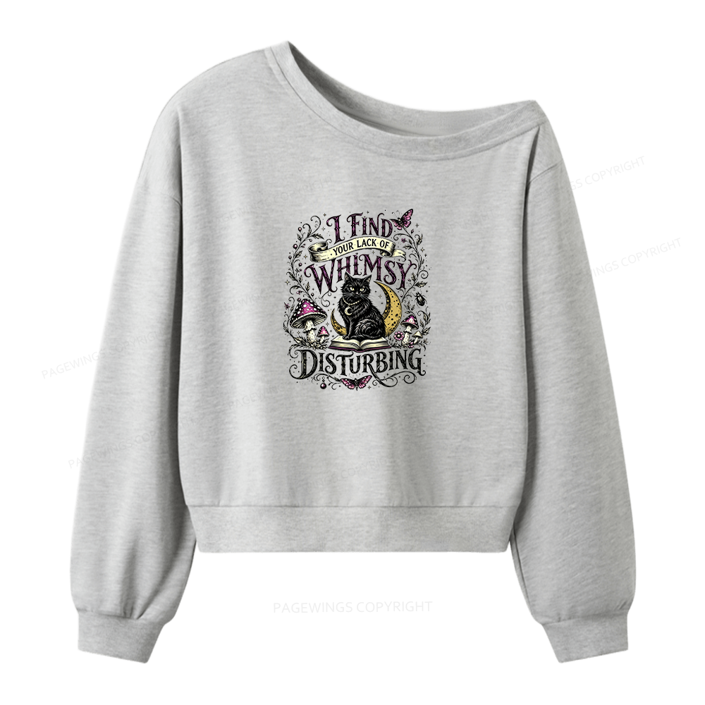 Pagewings I Find Your Lack Of Whimsy Disturbing Women Off Shoulder Sweatshirt