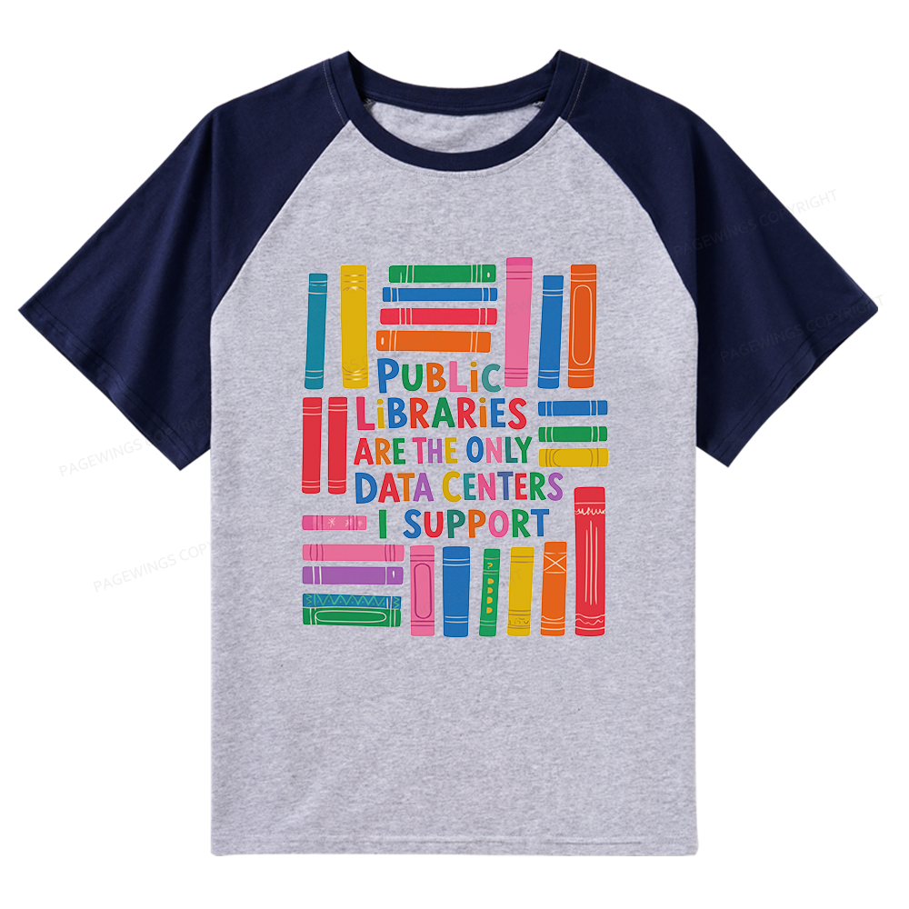 Pagewings Public Libraries Are The Only Data Centers I support Raglan T-shirt