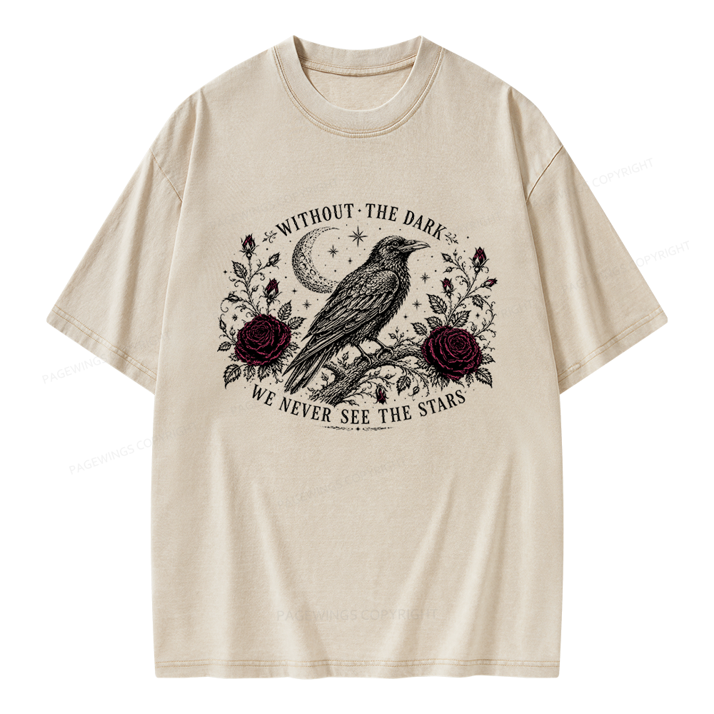 Pagewings Without The Dark We Never See The Stars Unisex Washed T-shirt