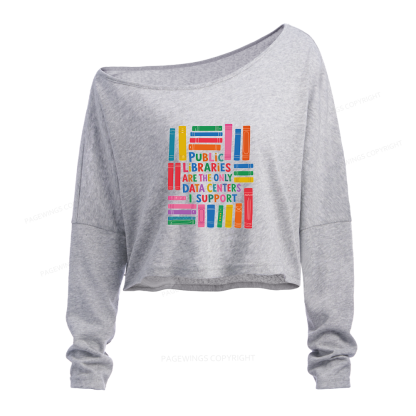 Pagewings Public Libraries Are The Only Data Slouchy Long Sleeve Off Shoulder T-shirt