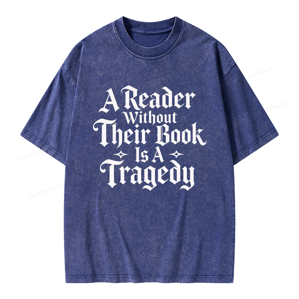 Pagewings A Reader Without Their Book Is a Tragedy Unisex Washed T-shirt