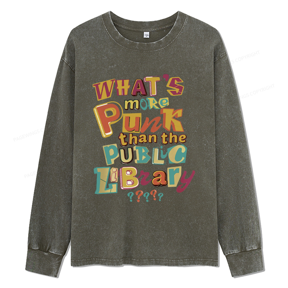 Pagewings What’s More Punk Than The Public Library Unisex Washed Long Sleeve T-shirt