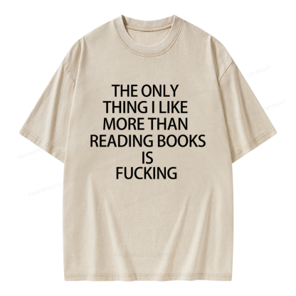 Pagewings The Only Thing I Like More Than Reading Books Is Fucking Unisex Washed T-shirt