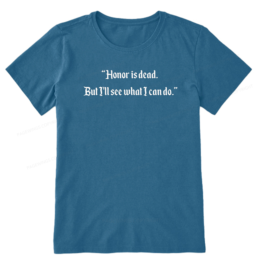 Pagewings Honor Is Dead. But I'll See What I Can Do Unisex Classic T-shirt